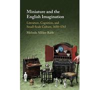 Miniature and the English Imagination: Literature, Cognition, and Small-Scale Culture, 1650-1765