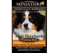 Miniature Australian Shepherd Training Book for Mini Aussie Shepherd Dogs By D!G THIS DOG Training: Mini Shepherd Training Book, Low Cost - Time ... Miniature Australian Shepherd Training: 1