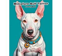 Miniature Bull Terrier Coloring Book for Kids: Fun & Easy Dog Breed Art! (DOG BREEDS COLORING BOOKS)