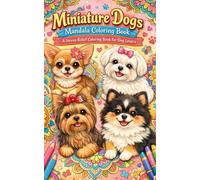 Miniature Dogs Mandala Coloring Book: A Stress-Relief Coloring Book for Dog Lovers