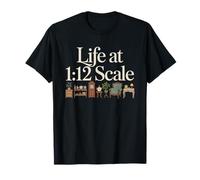 Miniature Dollhouse Maker 1 12 Scale Life Humor Miniaturist T-Shirt