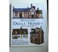 Miniature Dolls' Houses in 1/24th Scale: A Complete Guide to Making and Furnishing Houses