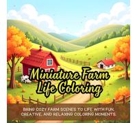 Miniature Farm Life Coloring: cute coloring book for kids, coloring book for adults, kawaii coloring book, Coloring Book for Adults and Kids, Bold and Easy