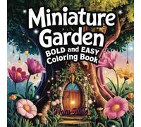 Miniature Garden: A Bold and Easy Coloring Adventure for Kids, Teens, and Adults - Simple Scenes Full of Garden Magic