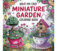 Miniature Garden Coloring Book: Bold and Easy Coloring Book Featuring 50 Adorable, Simple Designs for Relaxation | Single-Sided Pages