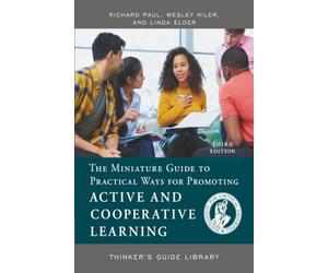 Miniature Guide to Practical Ways for Promoting Active and Cooperative Learning, The (Thinker's Guide Library)