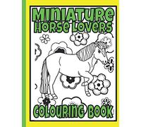 Miniature Horse Lovers Colouring Book: Gifts for horsey people