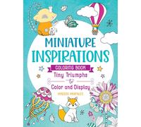 Miniature Inspirations Coloring Book: Tiny Triumphs to Color and Display