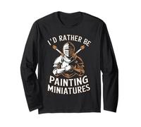 Miniature Painter I'd Rather Be Painting Miniatures Long Sleeve T-Shirt