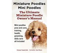 Miniature Poodles Mini Poodles. Miniature Poodles Pros and Cons, Training, Health, Grooming, Daily Care All Included.