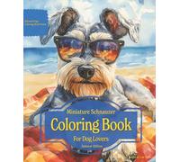 Miniature Schnauzer Coloring Book For Dog Lovers Summer Edition: Beloved Dogs Coloring Book Serise