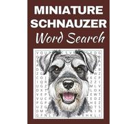 Miniature Schnauzer Word Search Puzzle Book: Word Searches with Easy to Read Print about Miniature Schnauzer | 50 Puzzles | 100 Pages | 6x9 Inches | ... Free Times | For Seniors, Adults and Teens.