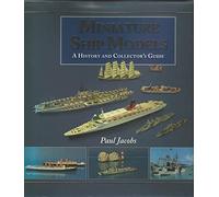 Miniature Ship Models: A History and Collector's Guide