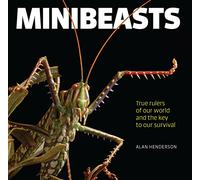 Minibeasts: True rulers of our world and the key to our survival