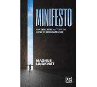 Minifesto: Why Small Ideas Matter in the World of Grand Narratives