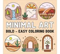 Minimal Art - Bold and Easy Coloring Book: Simple and Relaxing Coloring Pages for Adults and Seniors | Minimalistic Nature, Flowers, and Landscapes for Stress Relief and Creativity