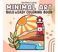 Minimal Art: Coloring Book for Adults and Teens, Bold and Easy Designs for Relaxation with Minimalist Shapes, Simple Landscapes, Clean Lines, Abstract Art, and More (Bold & Easy Coloring)