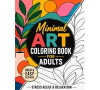 Minimal Art Coloring Book for Adults: Bold and Easy Line Art Designs for Relaxation, Stress Relief and Creative Mindfulness