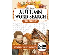 Minimal Autumn Word Search for Adults: 2400 Words, 100 Autumn-Themed Word Find Puzzles for Adults, Seniors and Teens with Solutions to Puzzle-Up Your Fall Season, Relax and Enjoy Cozy Autumn Days
