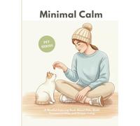 Minimal Calm - Pet Series: A Mindful Coloring Book About Pets, Quiet Companionship, and Simple Living