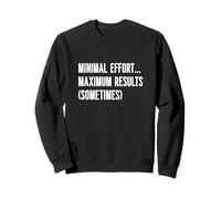 Minimal Effort Maximum Results Funny Sarcastic Sweatshirt