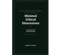 Minimal Ethical Dimensions: A Framework for Moral Reasoning