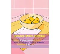 Minimal Kitchen Moments: Cozy Home Coloring Pages for Relaxation (Elegant Simple Living)