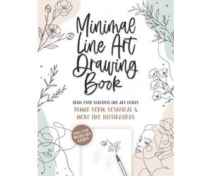 Minimal Line Art Drawing Book: Draw Over The Lines & Color 48 Human Form, Botanical & More Line Illustrations. Adult Relaxation.