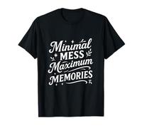 Minimal Mess Maximum Memories Minimalist Parenting T-Shirt
