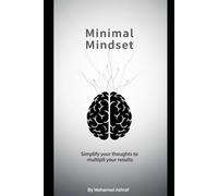 Minimal Mindset Simplify your thoughts to multiply your results.