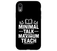 Minimal Talk Maximum Teach Funny Saying Introvert Teachers Case for iPhone XR