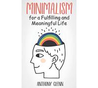 Minimalism for a Fulfilling and Meaningful Life: 6 (Success Mindset)