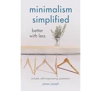 Minimalism Simplified: Better with Less