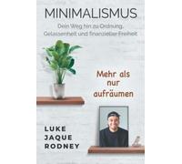 Minimalismus - Dein Weg hin zu Ordnung, Gelasse, Jaque-Rodney.