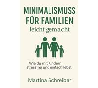Minimalismus für Familien leicht gemacht: Wie du mit Kindern stressfrei und einfach lebst