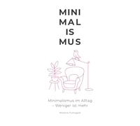 Minimalismus im Alltag - Weniger ist mehr