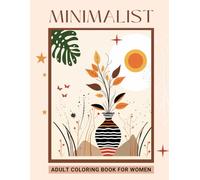 Minimalist Adult Coloring Book for Women: Boho Coloring Book for Adults, Relaxation and Stress Relief ｜Aesthetic Coloring Book Simple, Botanical, Landscape, and Floral Designs for Easy Inspiration