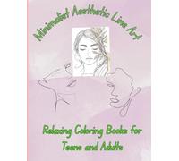 Minimalist Aesthetic Line Art Coloring Book: A Simple and Relaxing Modern Coloring Book for Teens & Adults Featuring Faces, Botanicals, and Abstract Designs
