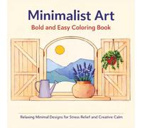 Minimalist Art: Bold & Easy Coloring Book - Perfect Gift For Relaxation And Stress Relief