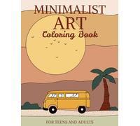 Minimalist Art Coloring Book: 50 Simple and Aesthetic Designs | Abstract Art, Portraits, Landscapes, Boho Patterns | Stress Relief, Mindful ... | Embrace the Tranquility of Simplicity