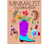 Minimalist Art Coloring Book: Adult Coloring Book for Women and Teens with Easy and Simple Boho Designs for Stress Relief and Relaxation