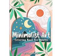 Minimalist Art Coloring Book for Adults: Easy Boho Designs with Botanical Prints, Floral Patterns, and Modern Art for Mindfulness and Relaxation