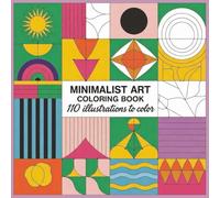 Minimalist Art Coloring Book for Adults: Mindful Geometric & Abstract Designs for Adults - 100 Simple Illustrations to Color