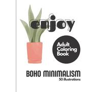 Minimalist BOHO Adult Coloring Book Inspirational Motivational Quotes | Stress Relieving, Calming, and Relaxing | Creative Expression, Thoughtful, ... the creativity and mindfulness in your life