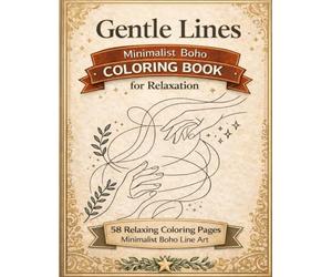 Minimalist Boho Coloring Book for Relaxation: This book combines clean lines, abstract forms, and gentle boho aesthetics to bring calm and joy through creativity.