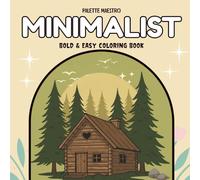 Minimalist Coloring Book: 50 Bold and Easy Designs for Adults and Teens to Relax, Focus, and Enjoy Creative Simplicity