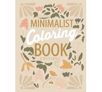 Minimalist Coloring Book: Mindful Coloring Book for Adults & Teens Boho Floral Zen to Relax & Color