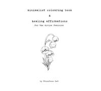 minimalist colouring book & healing affirmations: for the divine feminine