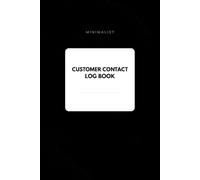 Minimalist Customer Follow-Up Log Book: Professional Client Follow-Up Record for Small Businesses, Retailers, Contractors, Freelancers, Offices and Self-Employed Professionals