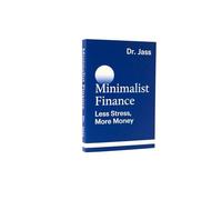 Minimalist Finance: Less Stress, More Money: A System-Driven Approach to Decluttering Money, Eliminating Financial Noise, and Building Calm, Sustainable Wealth